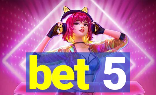 bet 5